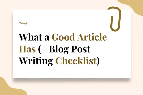 What a Good Article Has (+ Blog Post Writing Checklist)