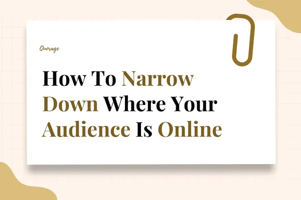 How to Narrow Down Where Your Audience Is Online 